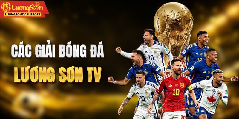 Các giải bóng đá nổi bật đang được phát sóng