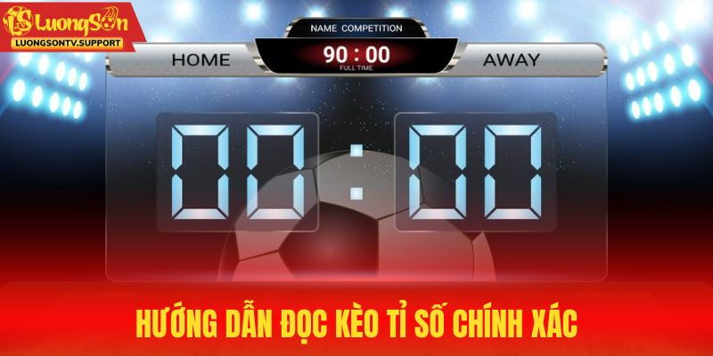 Hướng dẫn đọc bảng cược kèo bóng tỷ số