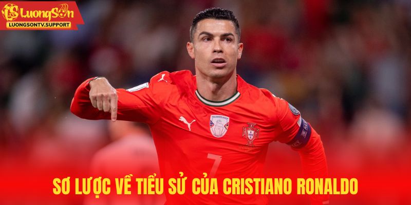 Sơ lược về tiểu sử của Cristiano Ronaldo